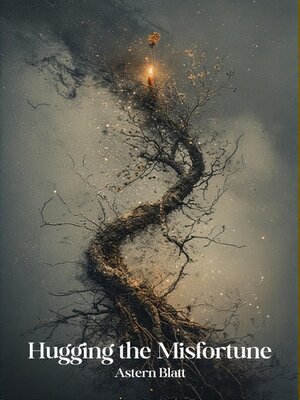 cover image of Hugging the misfortune